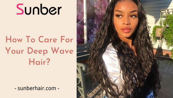 care tips of deep wave hair