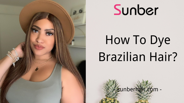 how to dye Brazilian hair