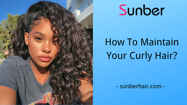 How To Maintain Your Curly Hair