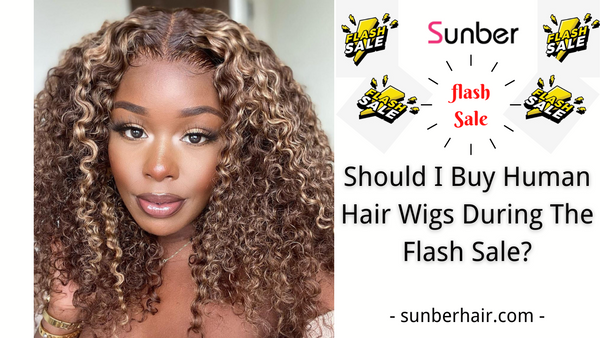 Should I Buy Human Hair Wigs During The Flash Sale?