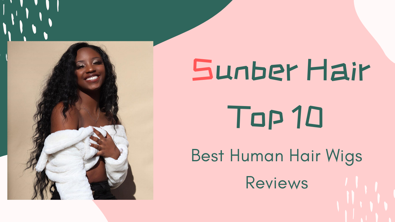 Sunber Top 10 Human Hair Wigs Reviews