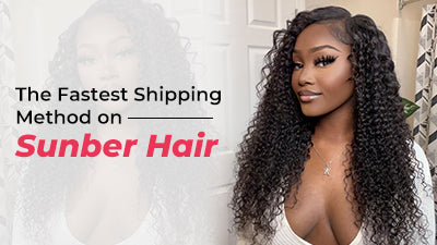 The Fastest Shipping Method on Sunber Hair