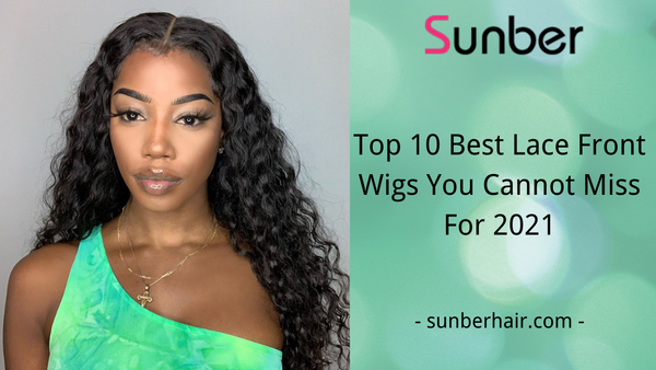 top 10 best lace front wigs you cannot miss
